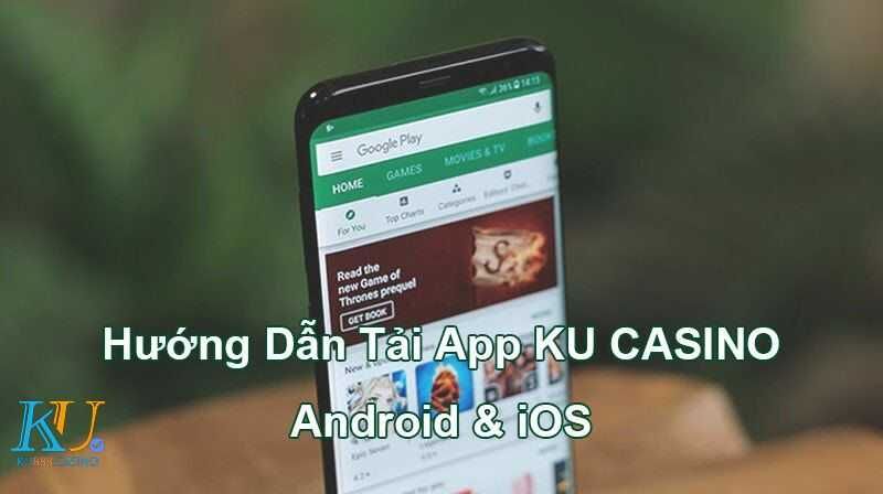 Read more about the article Hướng dẫn chi tiết cách tải Ku Casino APP Trên Android & iOS